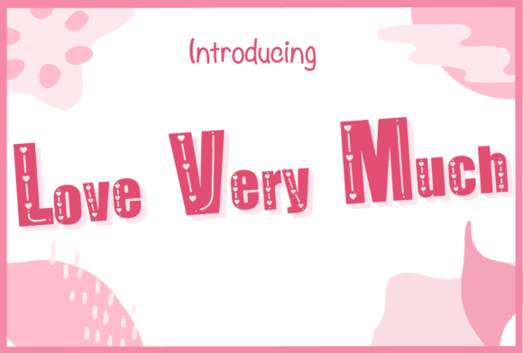Love Very Much: A Display Typeface That Delivers Romance—Without Sacrificing Clarity